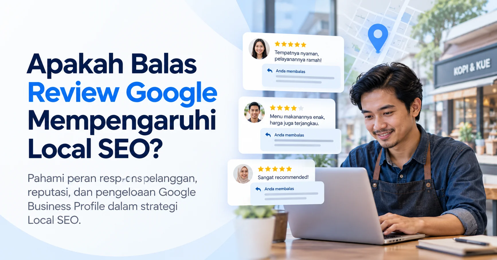 Balas review Google mempengaruhi local SEO sebagai bagian dari pengelolaan reputasi bisnis